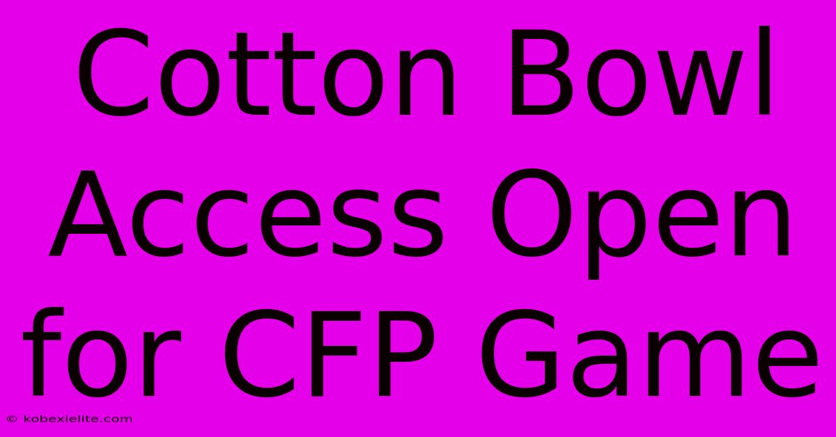 Cotton Bowl Access Open For CFP Game