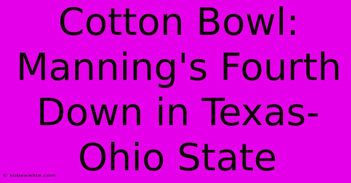 Cotton Bowl: Manning's Fourth Down In Texas-Ohio State