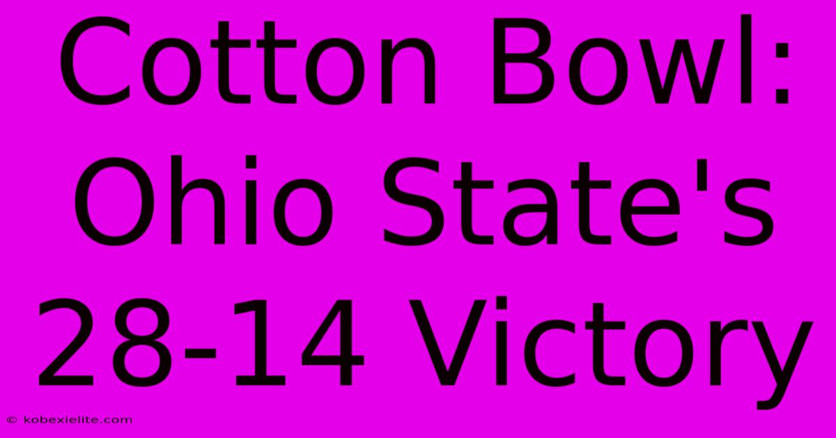 Cotton Bowl: Ohio State's 28-14 Victory