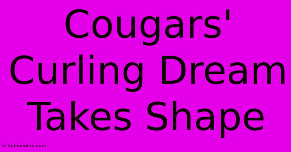 Cougars' Curling Dream Takes Shape