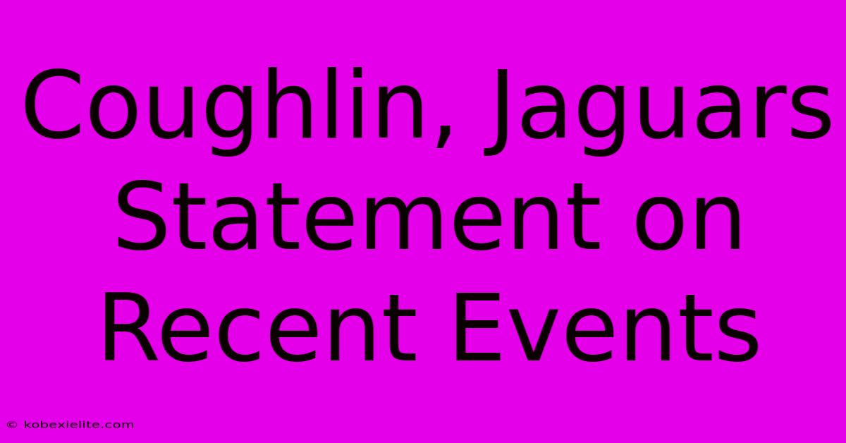 Coughlin, Jaguars Statement On Recent Events