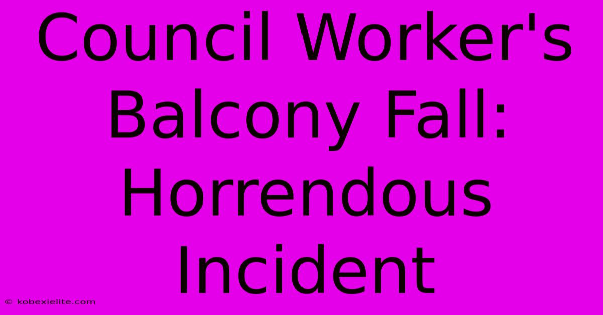 Council Worker's Balcony Fall: Horrendous Incident