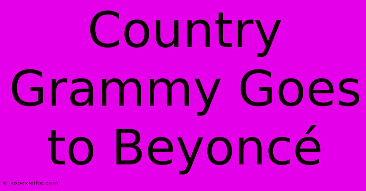 Country Grammy Goes To Beyoncé