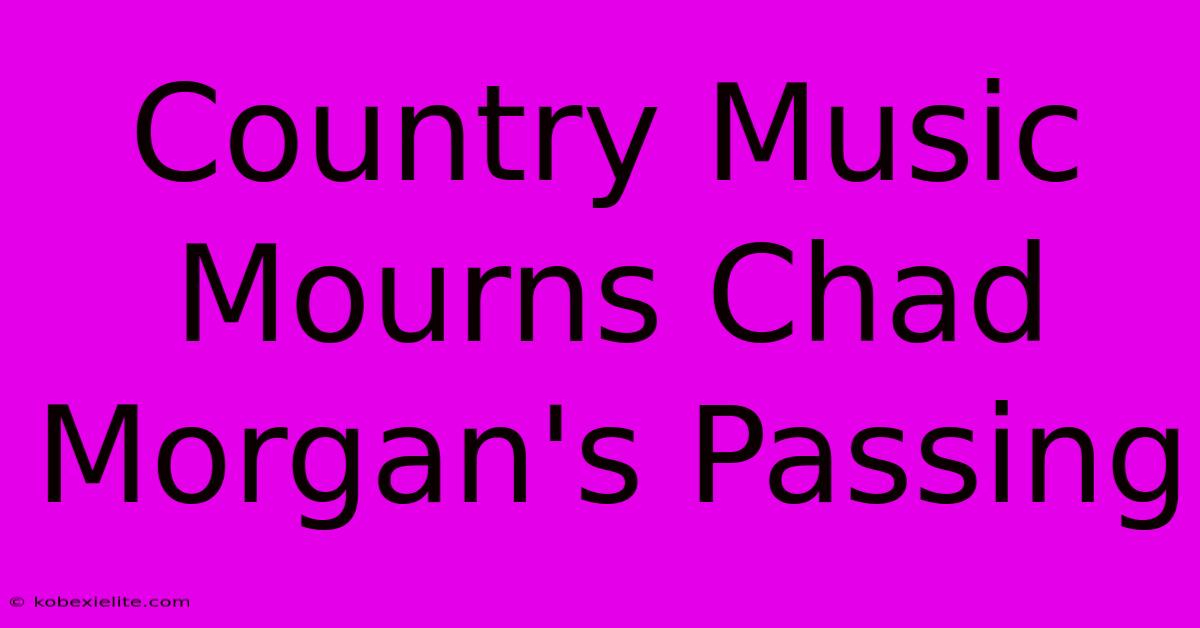 Country Music Mourns Chad Morgan's Passing