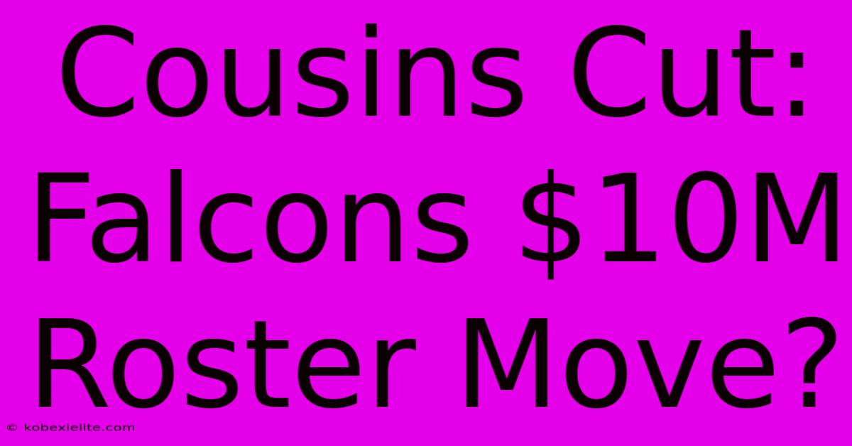 Cousins Cut: Falcons $10M Roster Move?