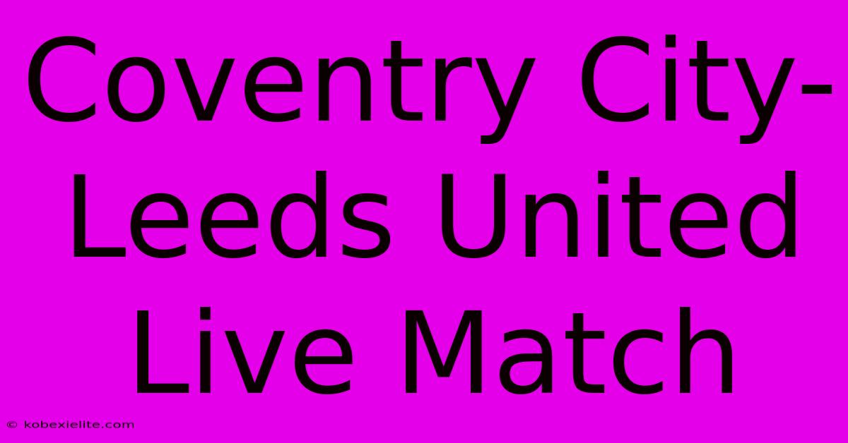 Coventry City-Leeds United Live Match