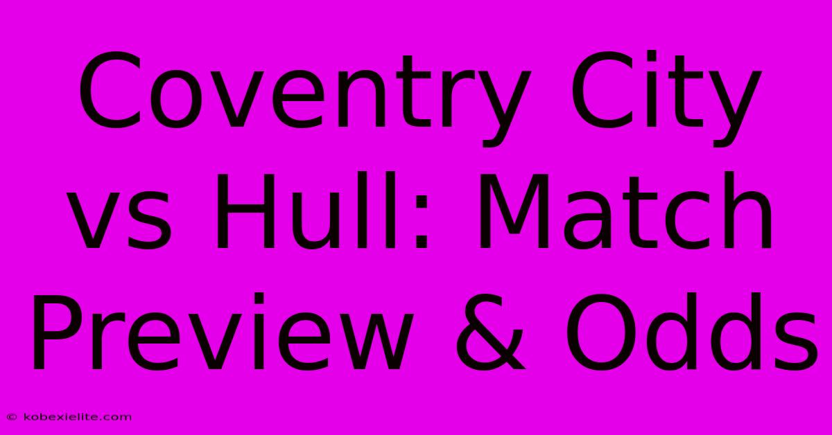 Coventry City Vs Hull: Match Preview & Odds Coventry City Vs Hull: Match Preview & Odds