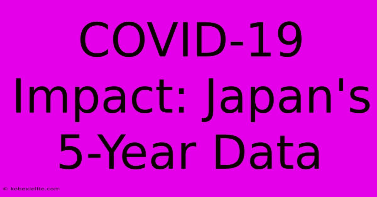 COVID-19 Impact: Japan's 5-Year Data