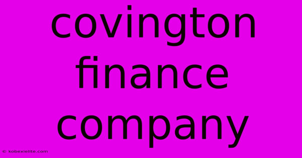 Covington Finance Company Covington Finance Company