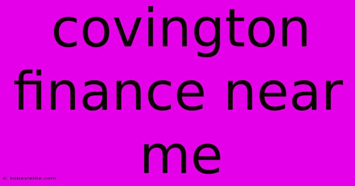 Covington Finance Near Me Covington Finance Near Me