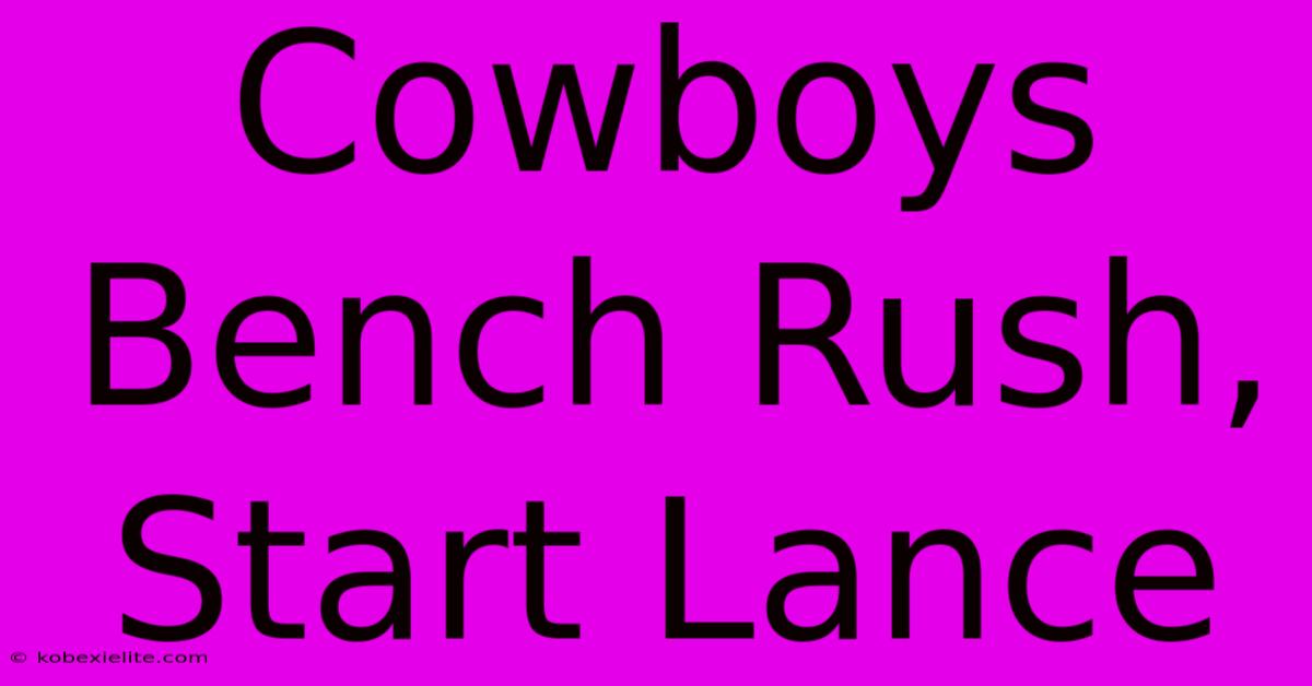 Cowboys Bench Rush, Start Lance