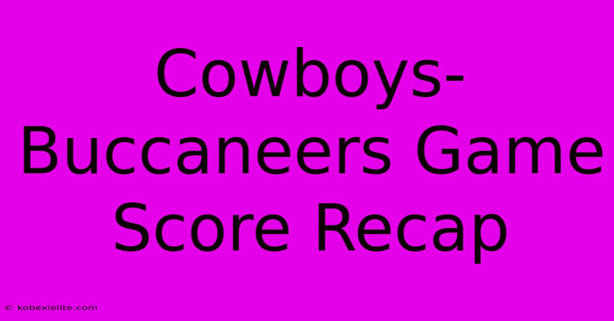 Cowboys-Buccaneers Game Score Recap