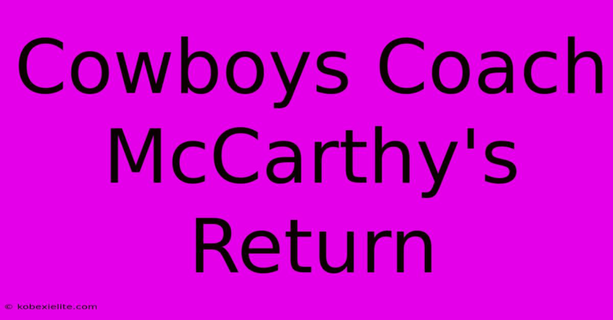 Cowboys Coach McCarthy's Return