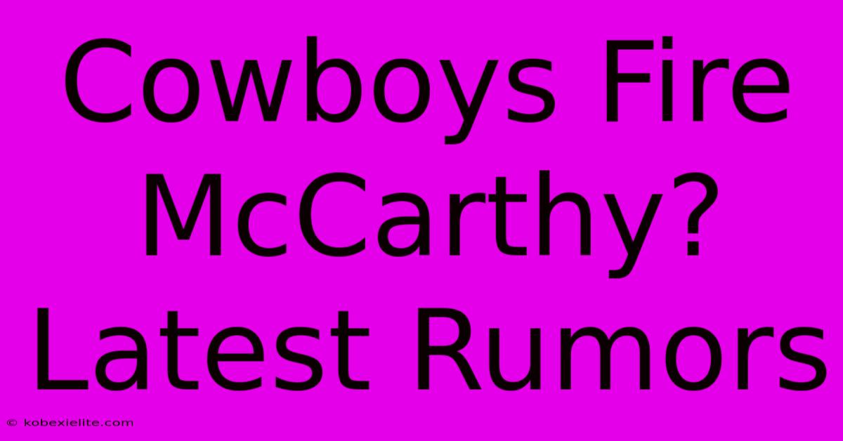 Cowboys Fire McCarthy? Latest Rumors