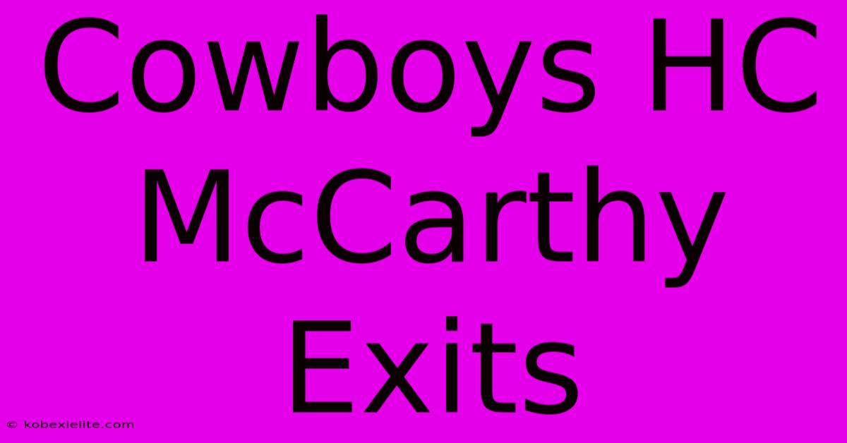 Cowboys HC McCarthy Exits