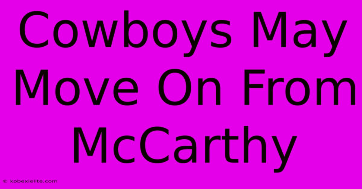 Cowboys May Move On From McCarthy