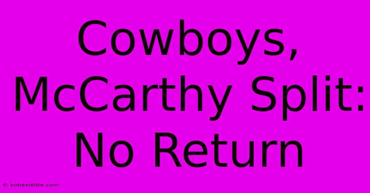 Cowboys, McCarthy Split: No Return