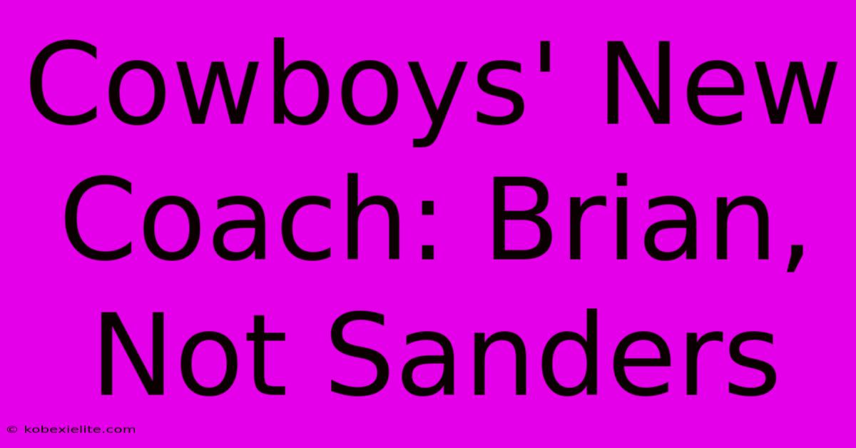 Cowboys' New Coach: Brian, Not Sanders