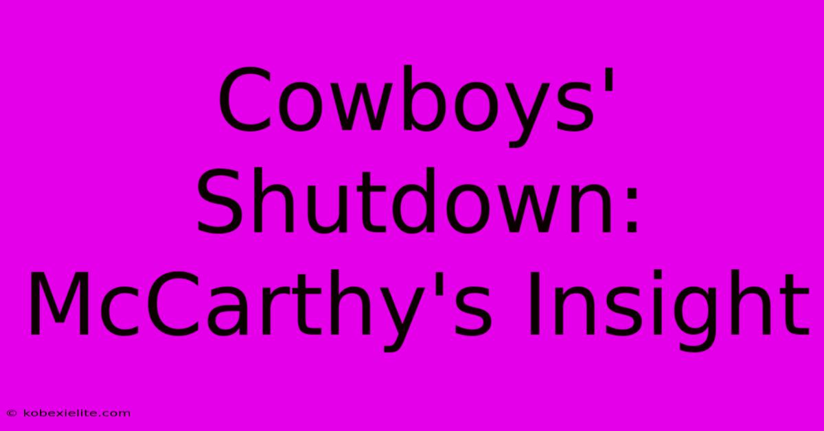 Cowboys' Shutdown: McCarthy's Insight