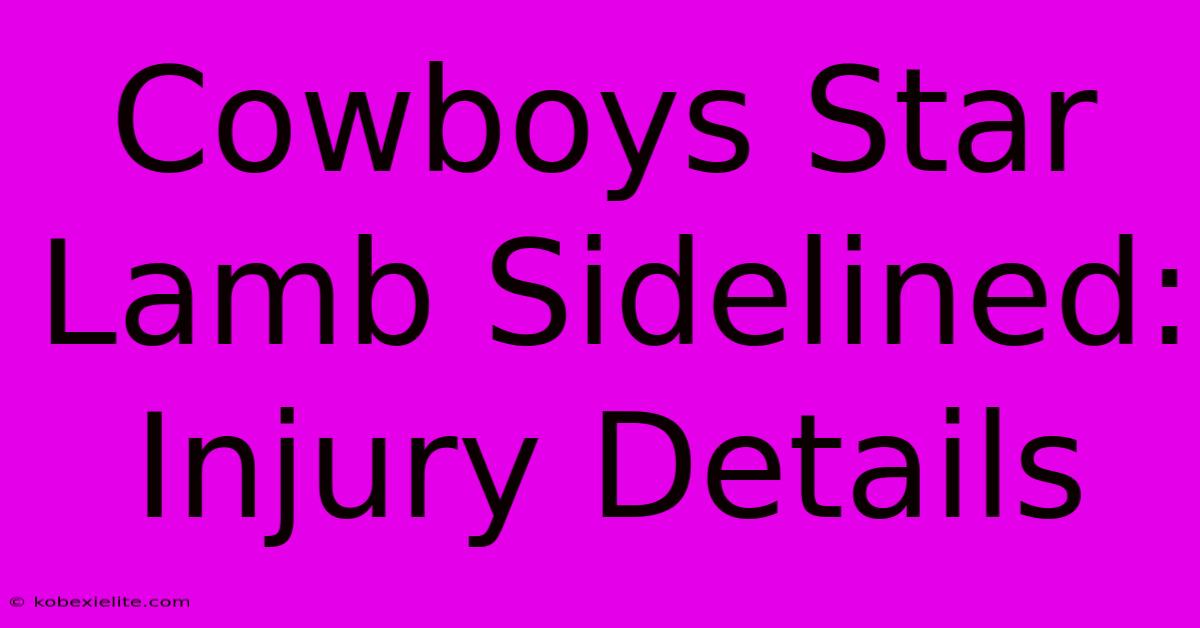 Cowboys Star Lamb Sidelined: Injury Details