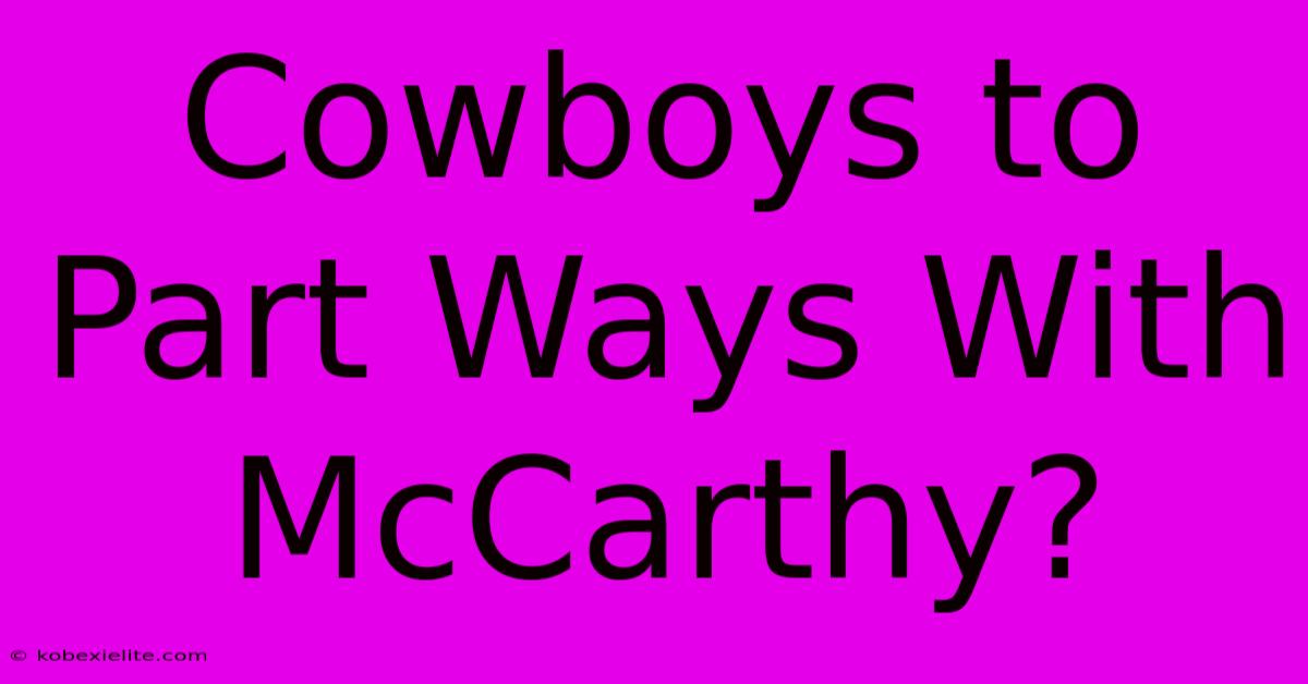 Cowboys To Part Ways With McCarthy?