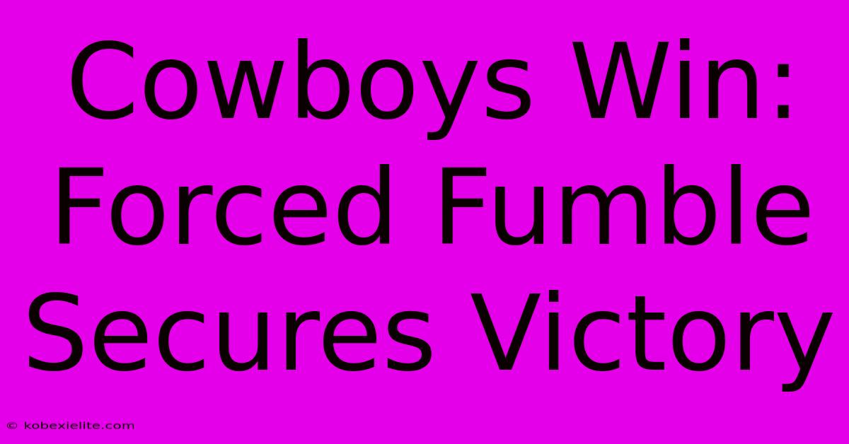 Cowboys Win: Forced Fumble Secures Victory