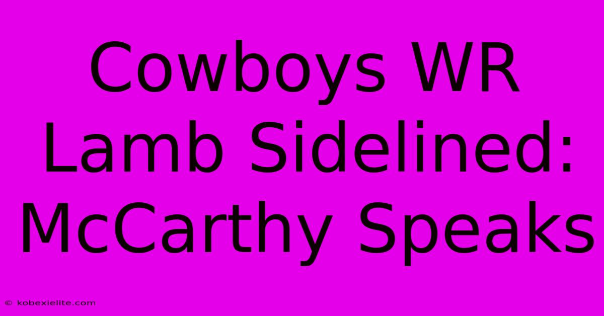 Cowboys WR Lamb Sidelined: McCarthy Speaks