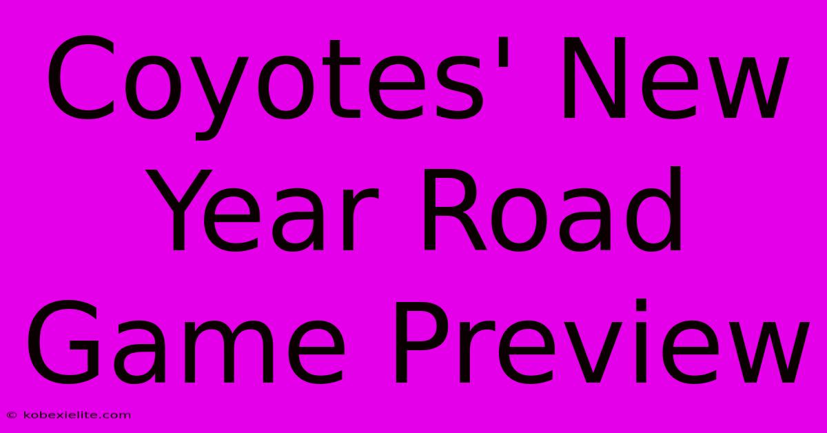 Coyotes' New Year Road Game Preview