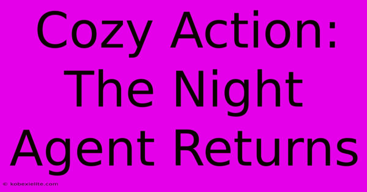 Cozy Action: The Night Agent Returns