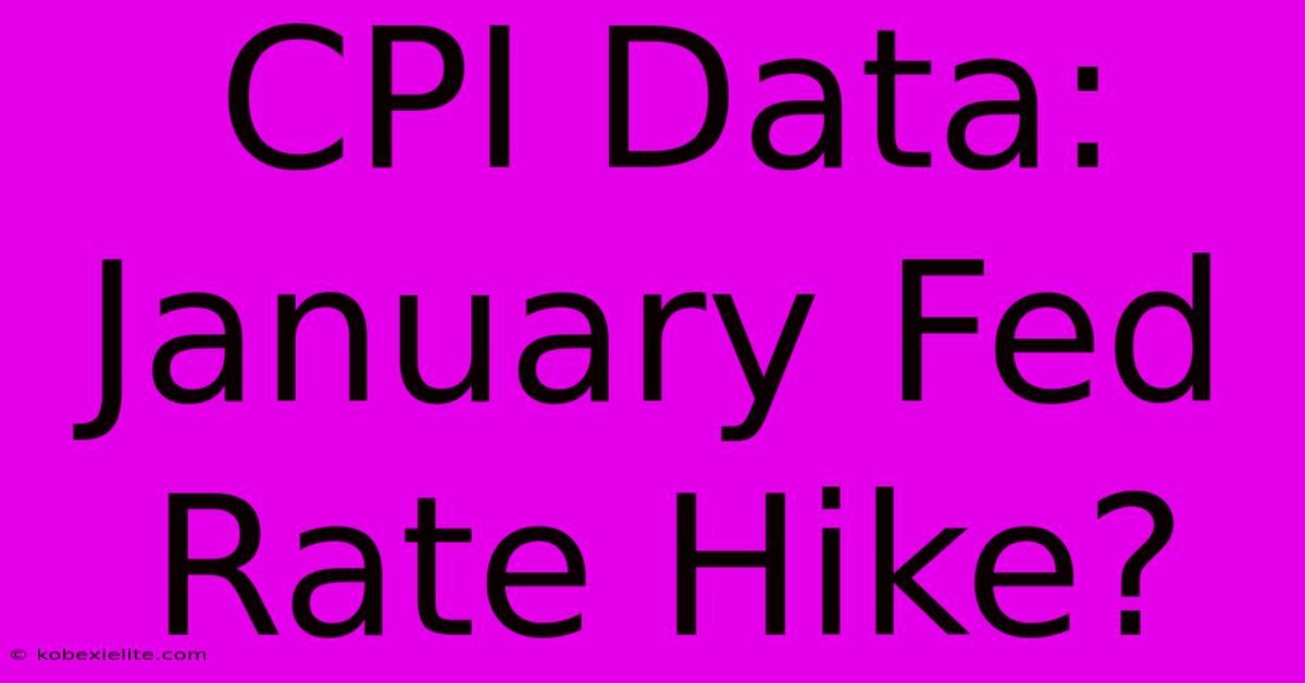 CPI Data: January Fed Rate Hike?