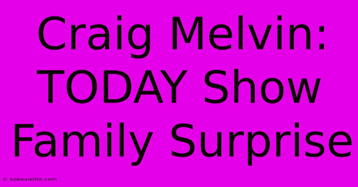 Craig Melvin: TODAY Show Family Surprise