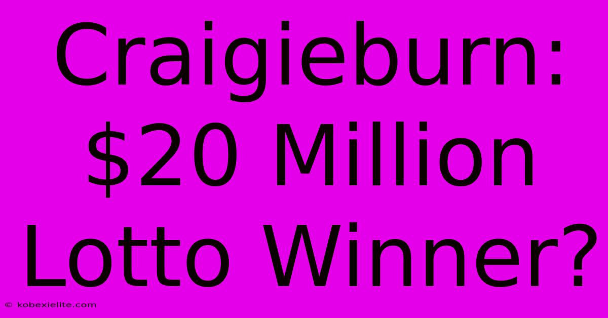 Craigieburn: $20 Million Lotto Winner?