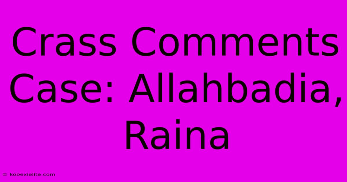 Crass Comments Case: Allahbadia, Raina