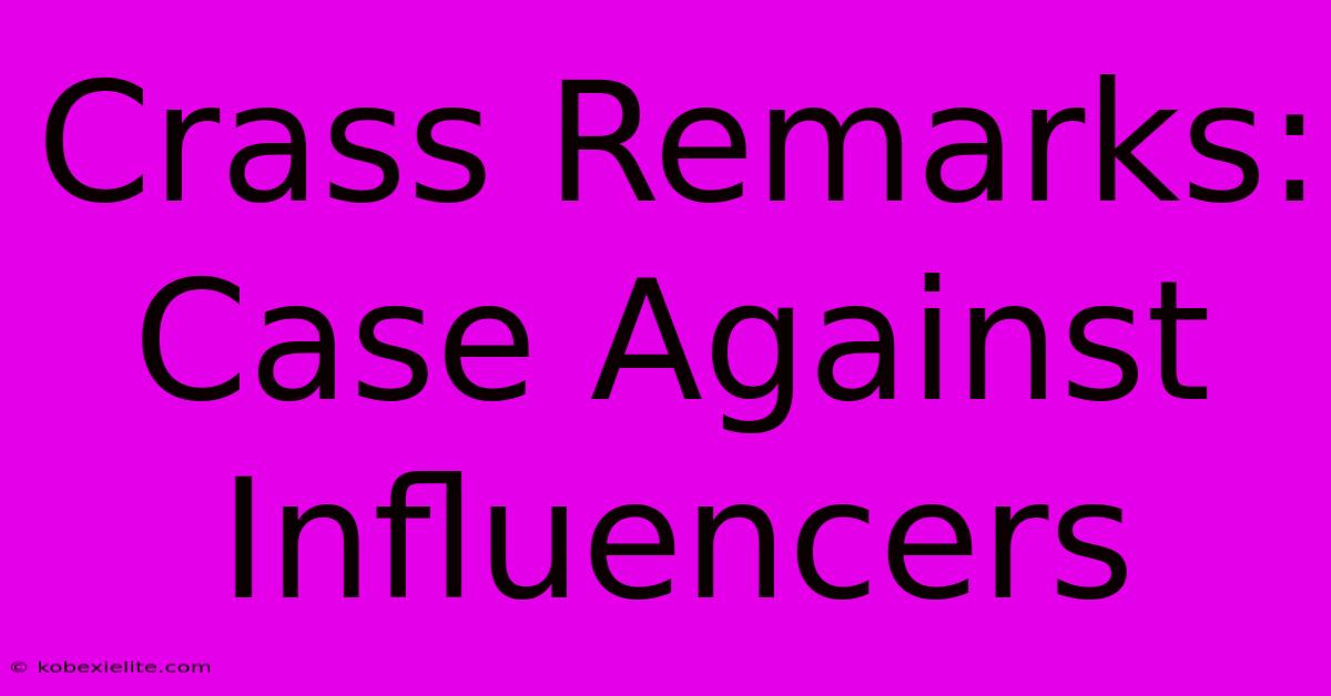 Crass Remarks: Case Against Influencers