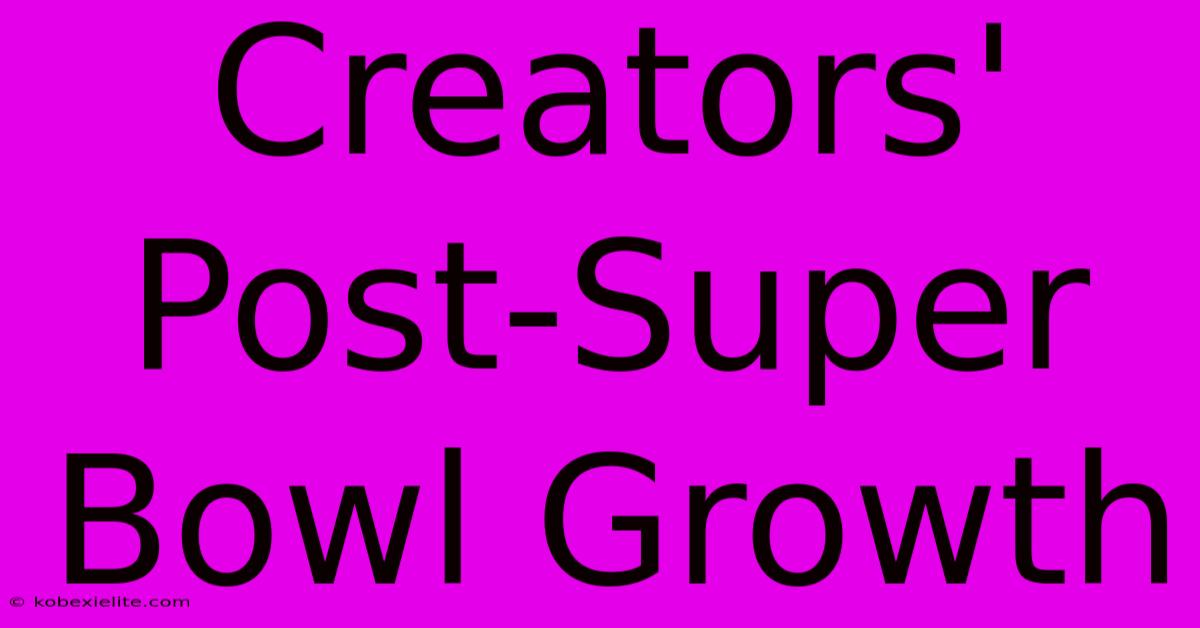 Creators' Post-Super Bowl Growth