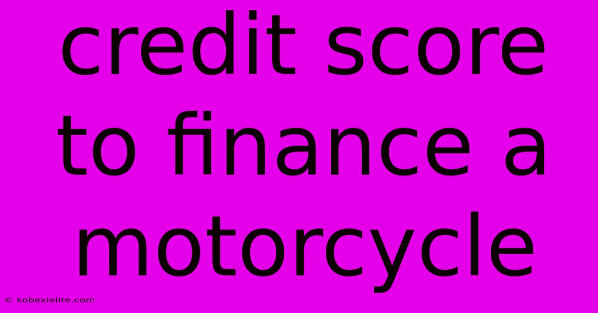 Credit Score To Finance A Motorcycle Credit Score To Finance A Motorcycle
