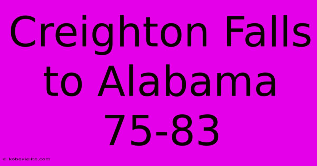 Creighton Falls To Alabama 75-83 Creighton Falls To Alabama 75-83