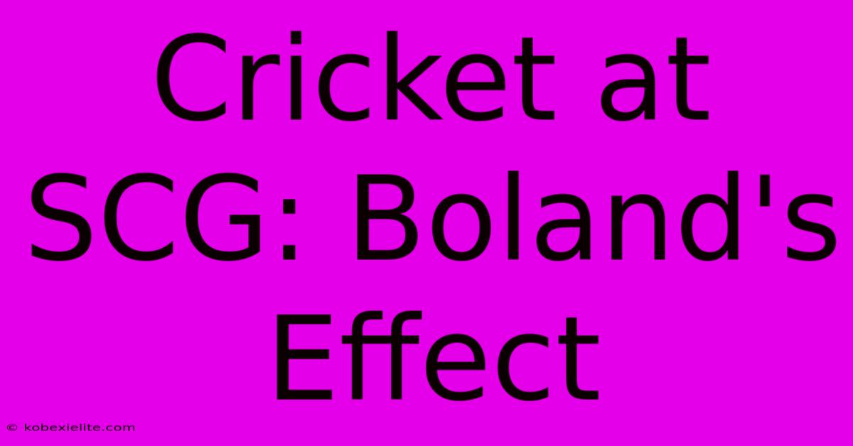 Cricket At SCG: Boland's Effect