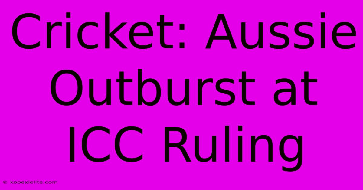 Cricket: Aussie Outburst At ICC Ruling