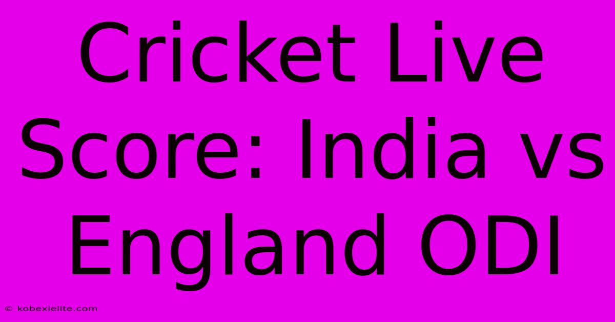 Cricket Live Score: India Vs England ODI