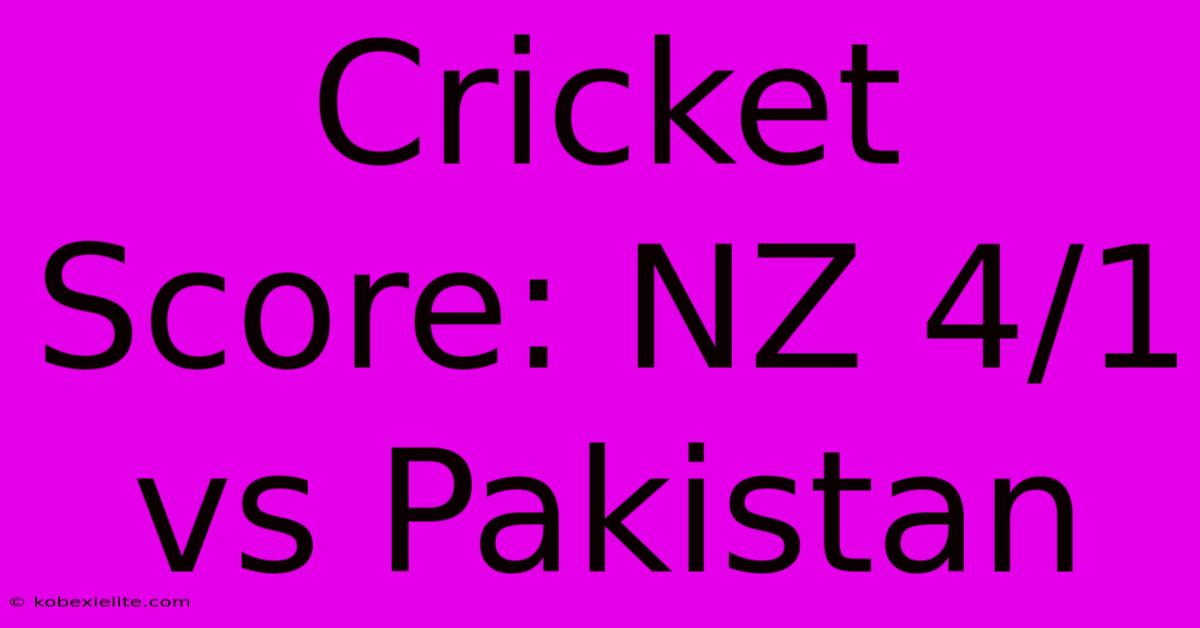 Cricket Score: NZ 4/1 Vs Pakistan