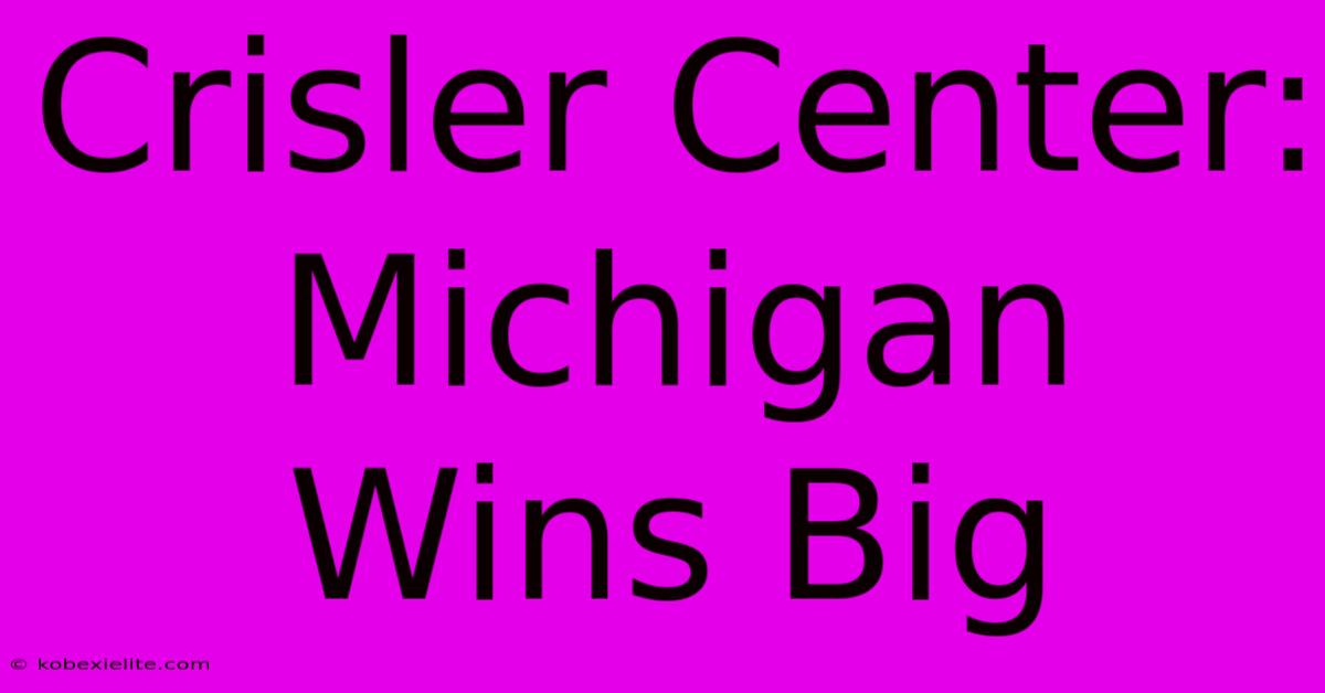 Crisler Center: Michigan Wins Big