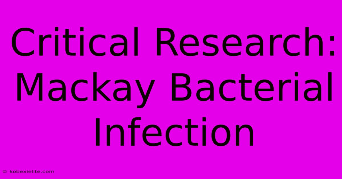 Critical Research: Mackay Bacterial Infection