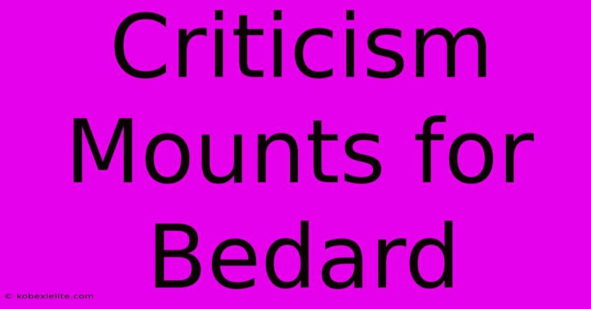 Criticism Mounts For Bedard