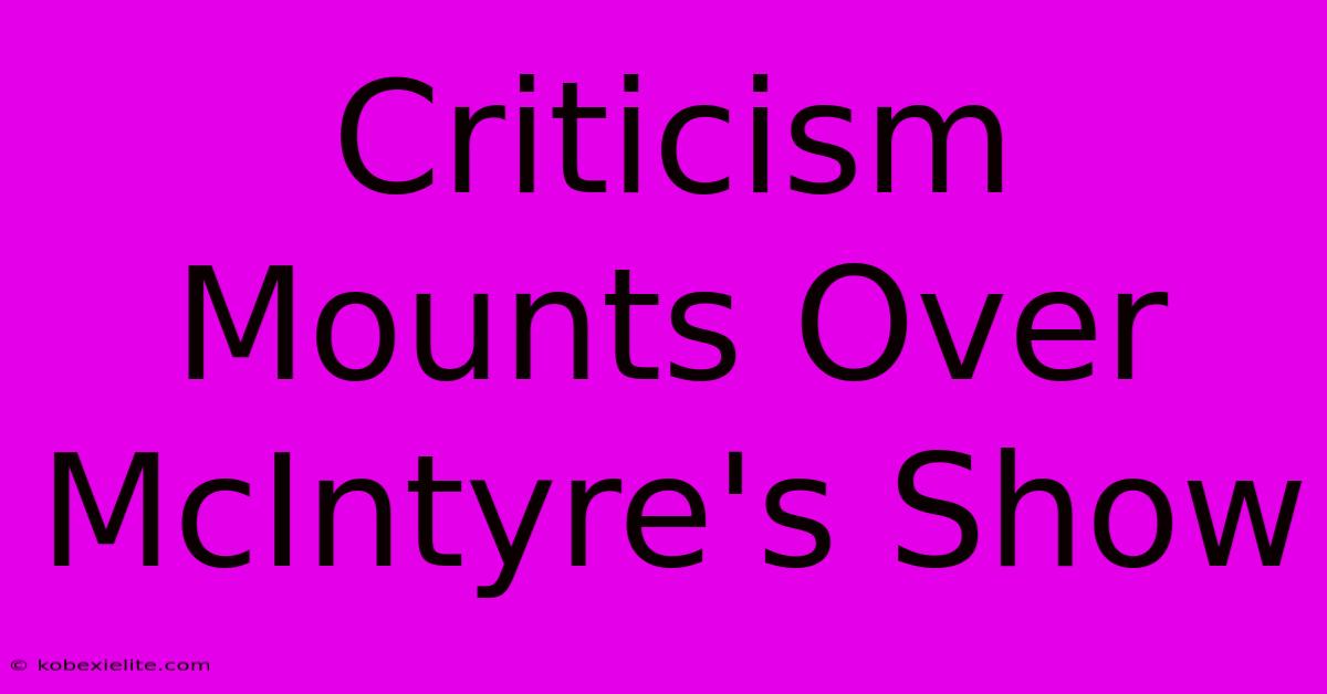 Criticism Mounts Over McIntyre's Show Criticism Mounts Over McIntyre's Show