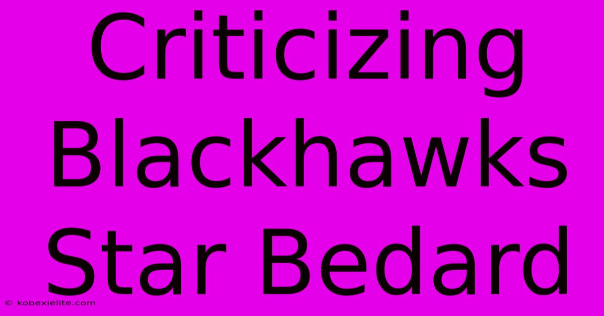 Criticizing Blackhawks Star Bedard