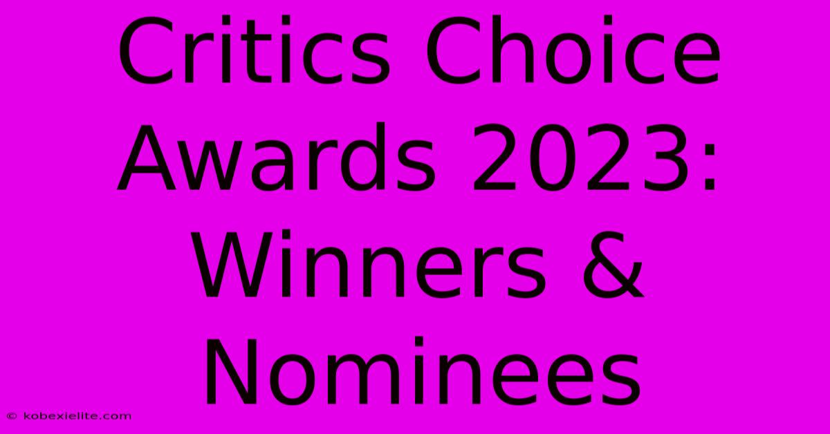 Critics Choice Awards 2023: Winners & Nominees