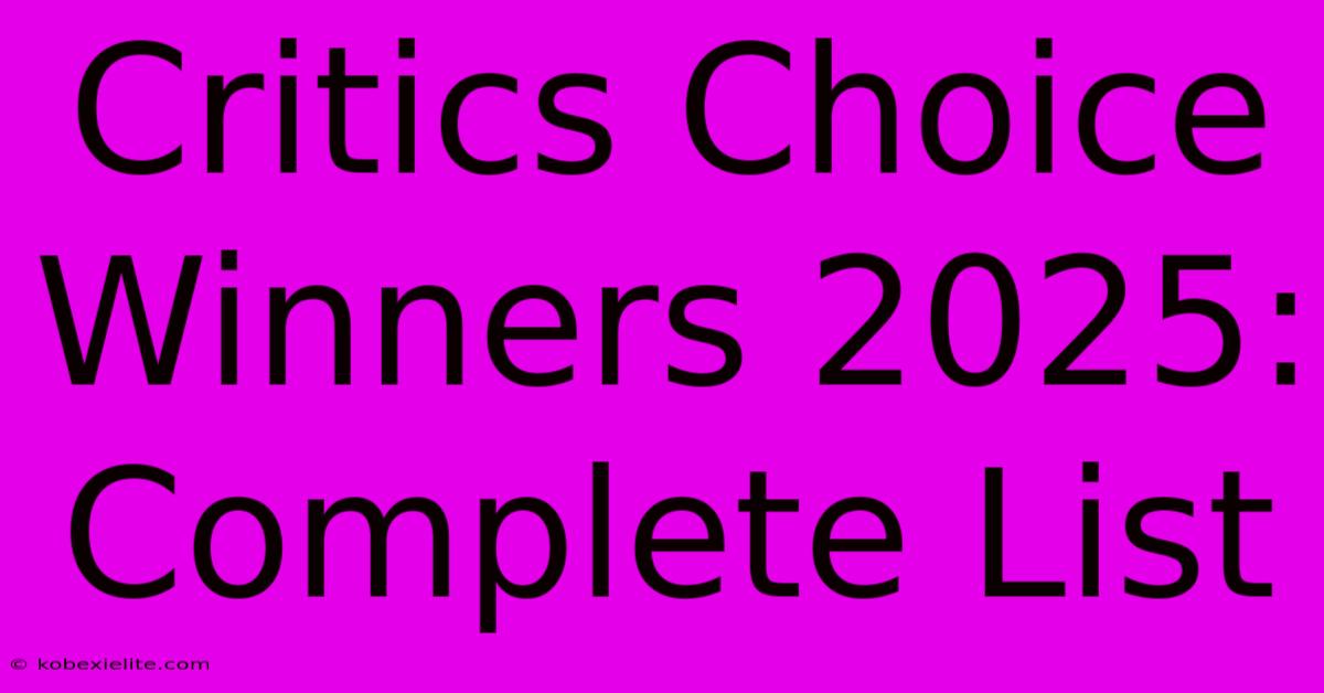 Critics Choice Winners 2025: Complete List