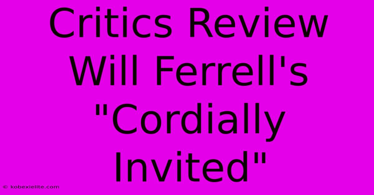 Critics Review Will Ferrell's 