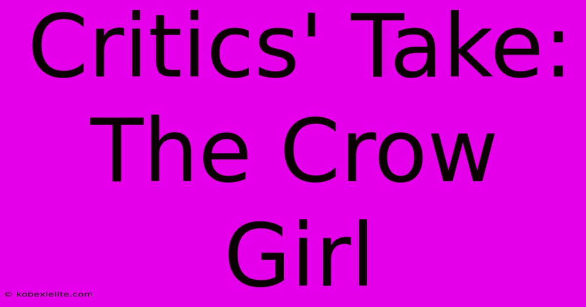 Critics' Take: The Crow Girl